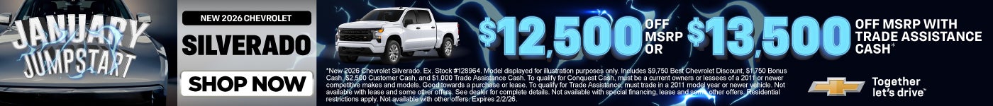 New 2026 Chevrolet Silverado	"$12,500 OFF MSRP or $13,500 with Trade Assistance Cash* "