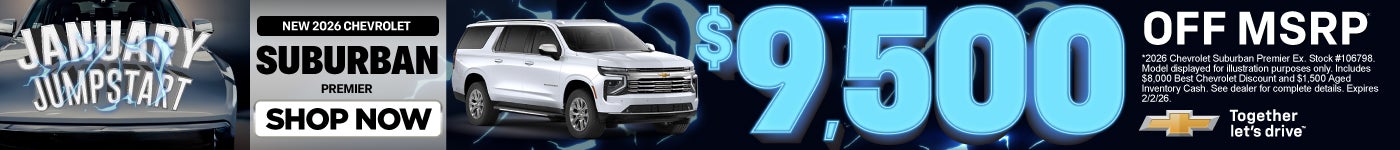 "New 2026 Chevrolet Suburban Premier "	"$9,500 OFF MSRP* "