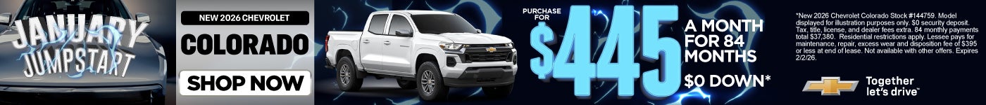 New 2026 Chevrolet Colorado	"Purchase for $445 a month for 84 mos. $0 down* "